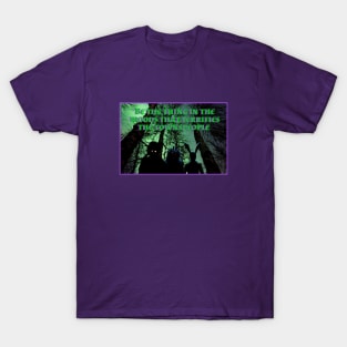 Be The Thing In The Woods That Terrifies the townspeople T-Shirt